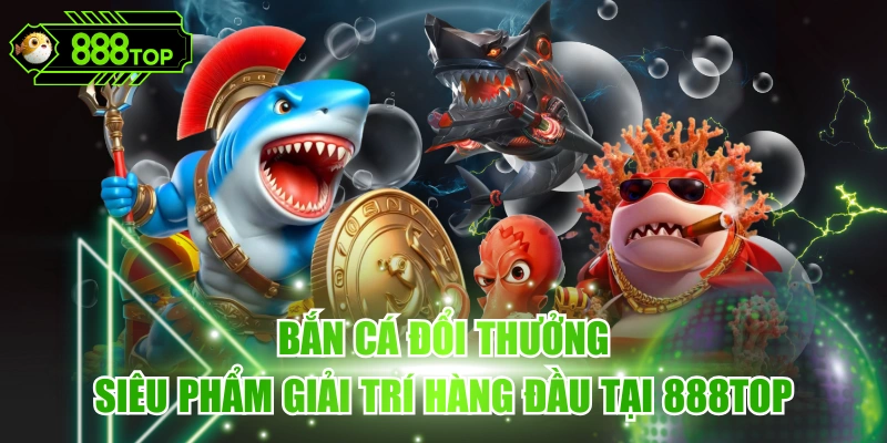 Bắn Cá Đổi Thưởng