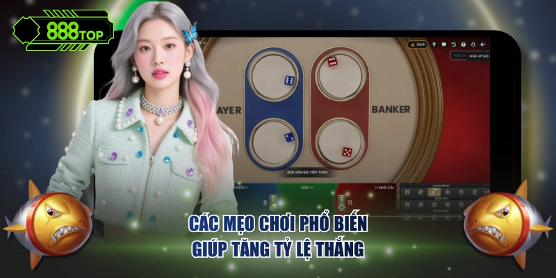 Các mẹo chơi phổ biến giúp tăng tỷ lệ thắng