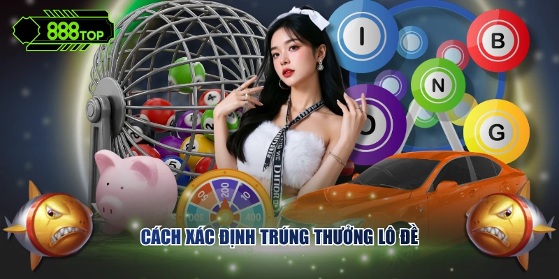 Cách xác định người chơi trúng thưởng khi cược lô đề