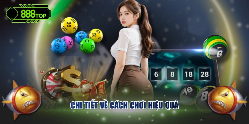 Chi tiết về cách chơi hiệu quả 