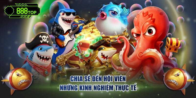 Chia sẻ đến hội viên những kinh nghiệm thực tế