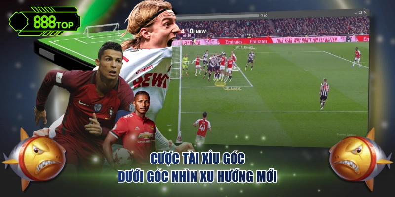 Cược tài xỉu góc dưới góc nhìn xu hướng mới