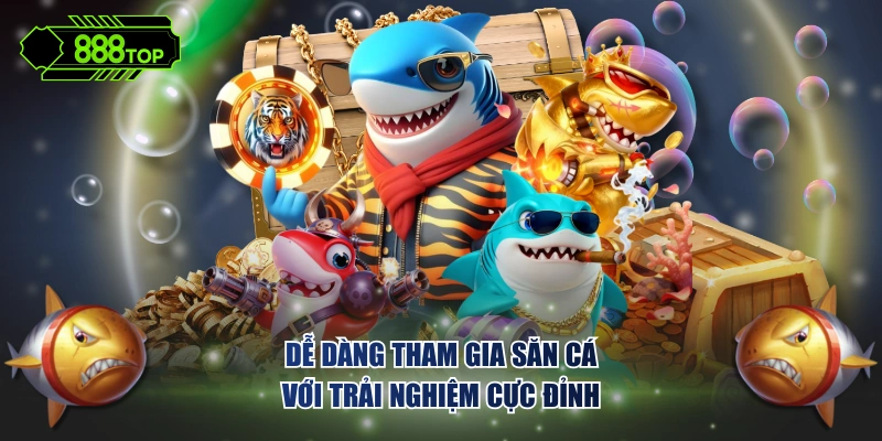 Dễ dàng tham gia săn cá với trải nghiệm cực đỉnh