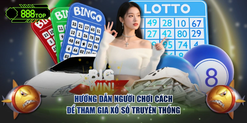 Hướng dẫn người chơi cách để tham gia xổ số truyền thống