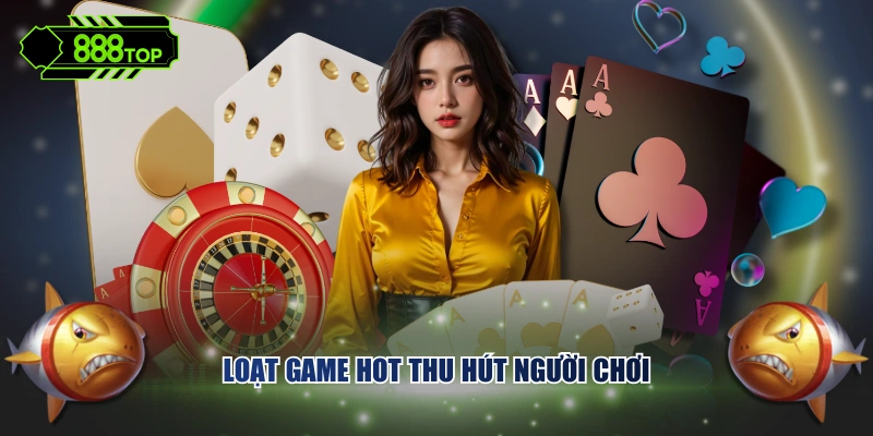 Loạt game hot thu hút người chơi