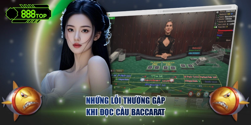 Những lỗi thường gặp khi đọc cầu baccarat