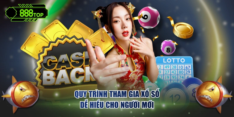Quy trình tham gia xổ số dễ hiểu cho người mới