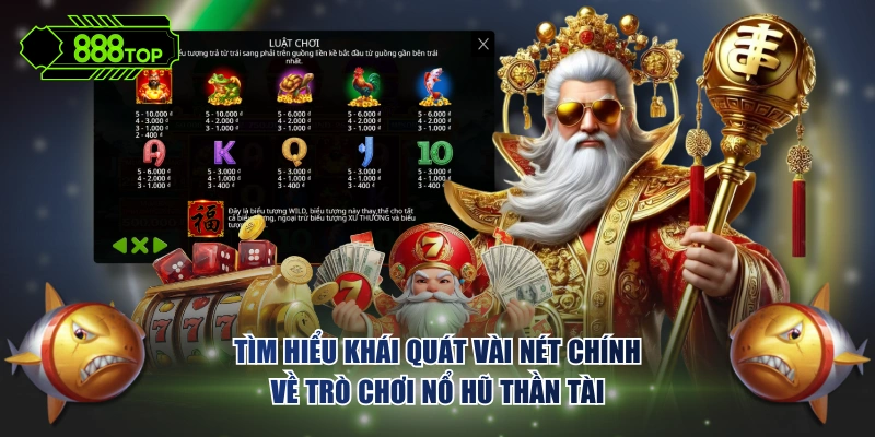 Tìm hiểu khái quát vài nét chính về trò chơi nổ hũ thần tài