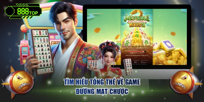 Tìm hiểu tổng thể về game Đường Mạt Chược