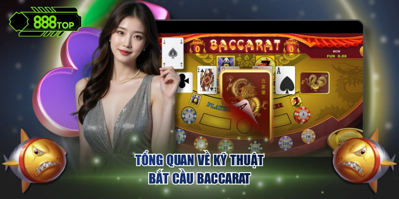 Tổng quan về kỹ thuật bắt cầu baccarat